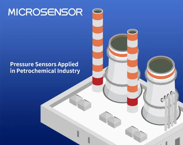 Pressure Sensors Applied in Petrochemical Industry Pressure Sensors Applied in Petrochemical Industry