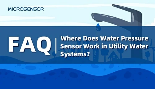 Where Does Water Pressure Sensor Work in Utility Water Systems？
